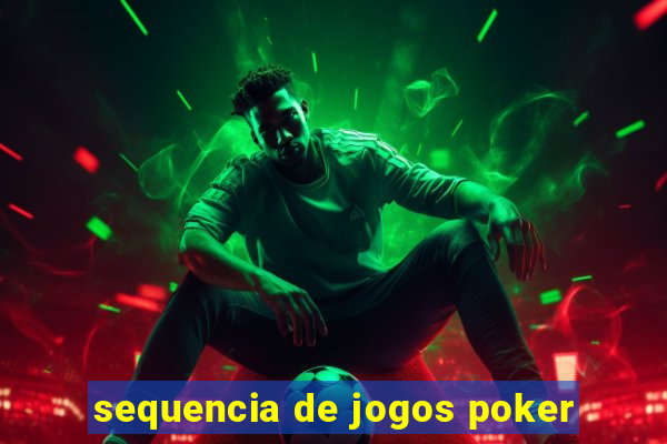 sequencia de jogos poker