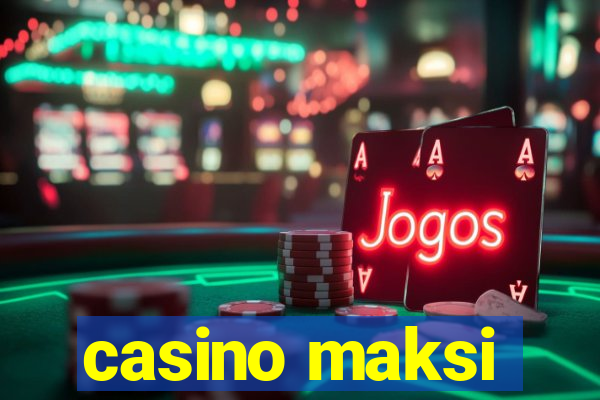 casino maksi