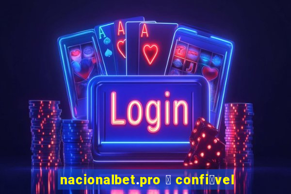 nacionalbet.pro 茅 confi谩vel