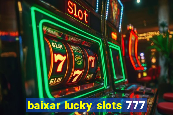 baixar lucky slots 777