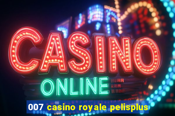 007 casino royale pelisplus