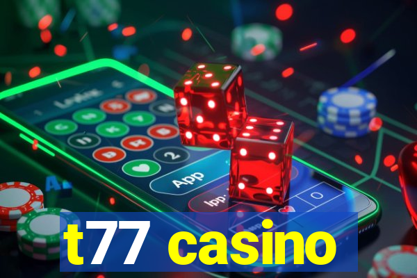 t77 casino