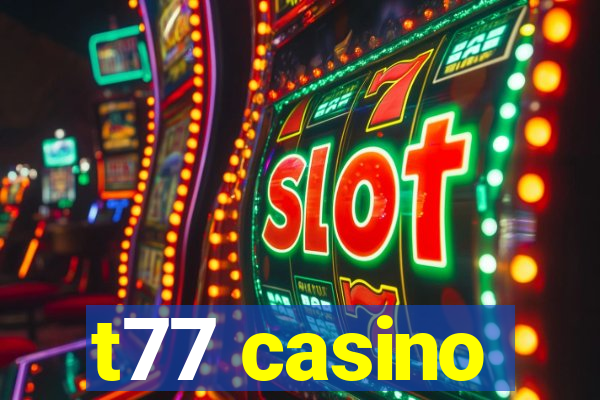 t77 casino