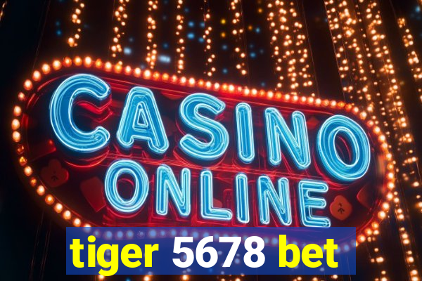 tiger 5678 bet