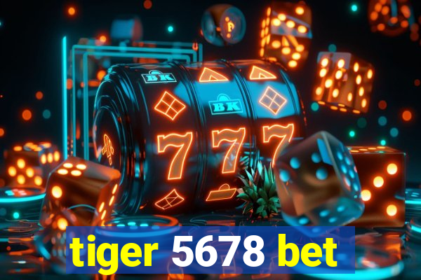 tiger 5678 bet