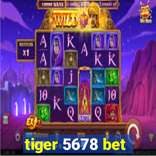 tiger 5678 bet