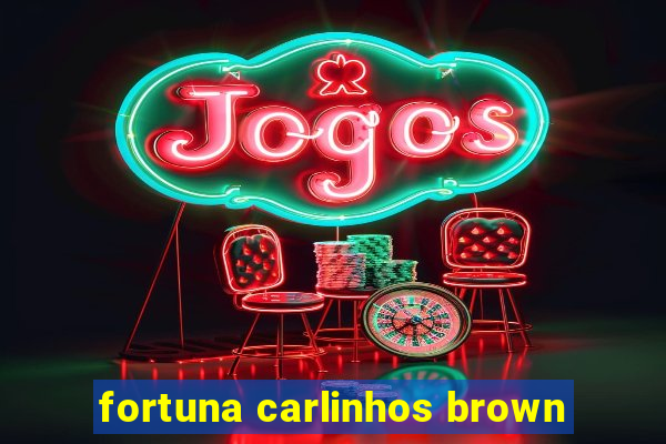 fortuna carlinhos brown