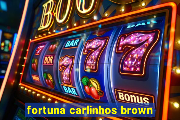 fortuna carlinhos brown