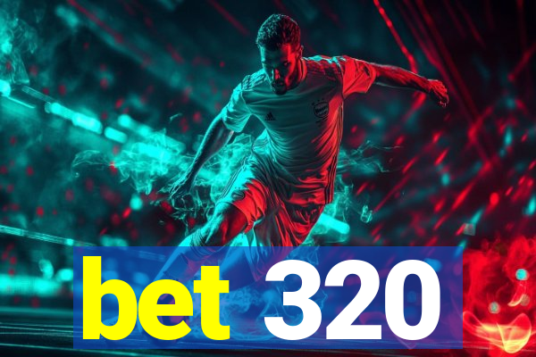 bet 320