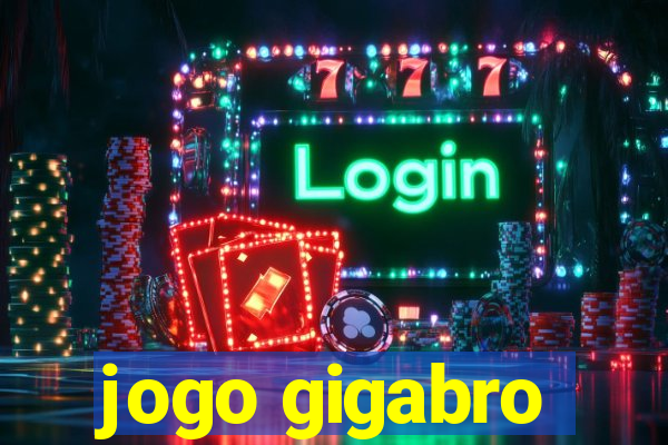 jogo gigabro