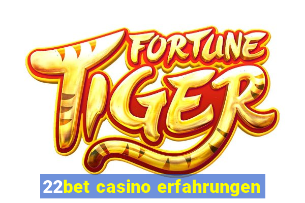 22bet casino erfahrungen