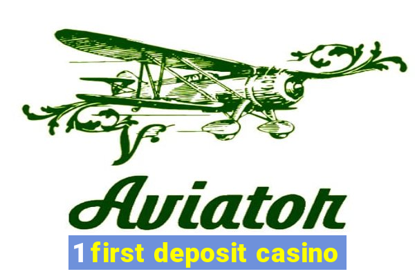 1 first deposit casino