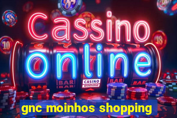 gnc moinhos shopping