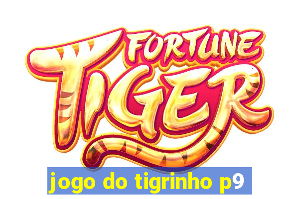 jogo do tigrinho p9