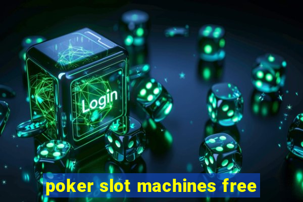 poker slot machines free