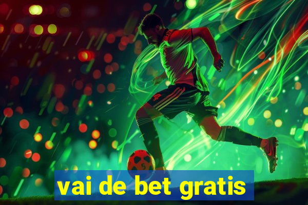 vai de bet gratis