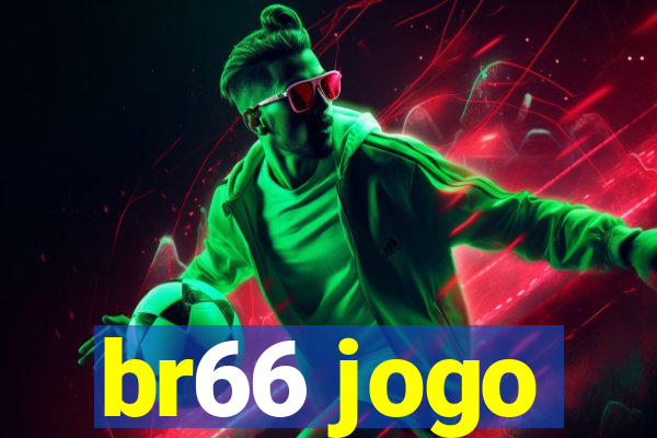 br66 jogo