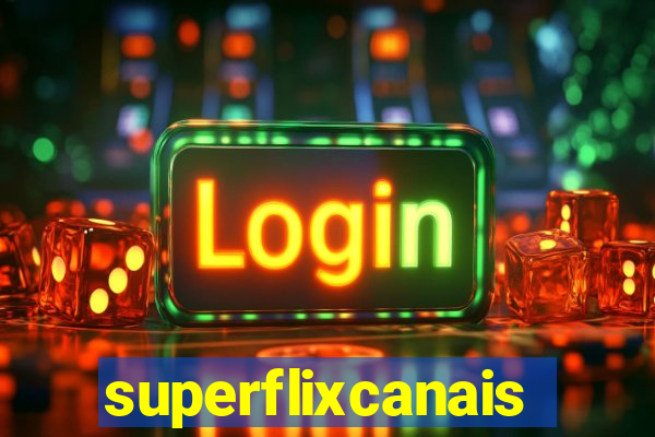 superflixcanais