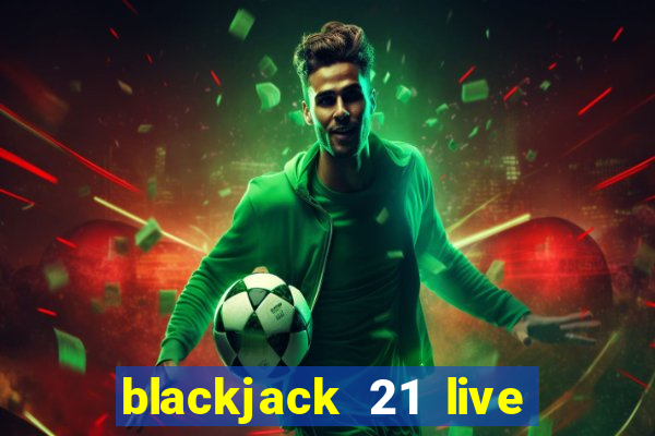 blackjack 21 live for tango