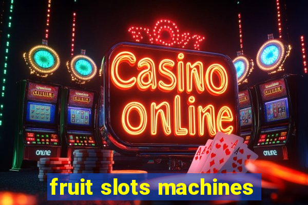 fruit slots machines