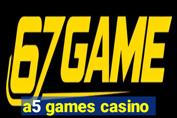 a5 games casino