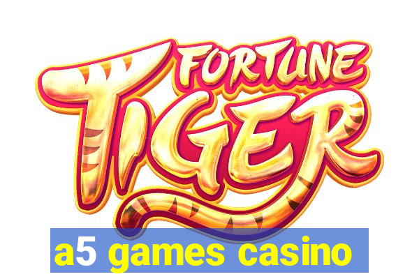 a5 games casino