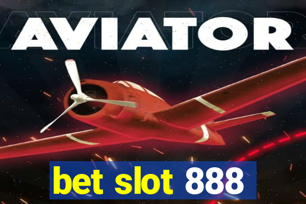 bet slot 888