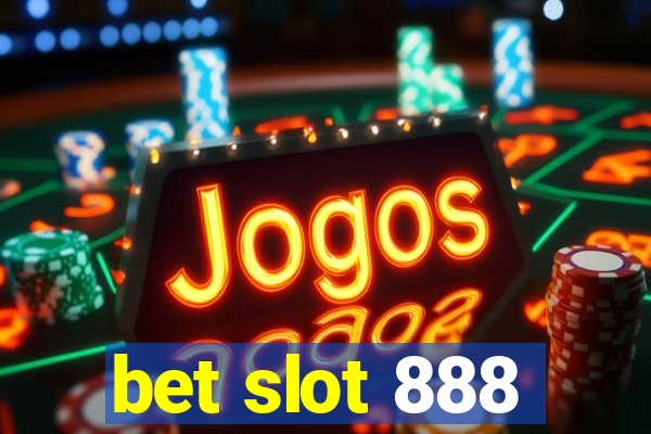 bet slot 888