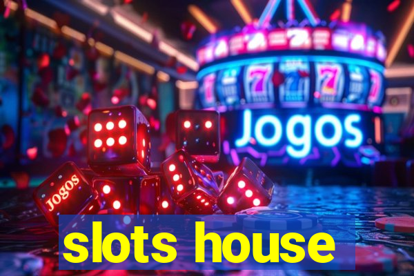 slots house