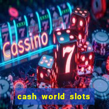 cash world slots and crash