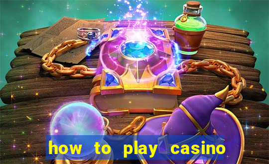 how to play casino card games