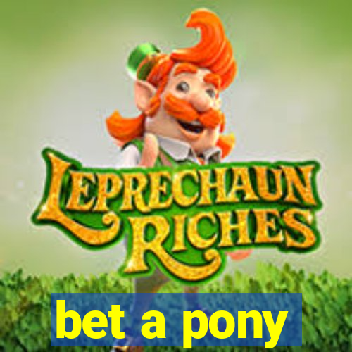 bet a pony