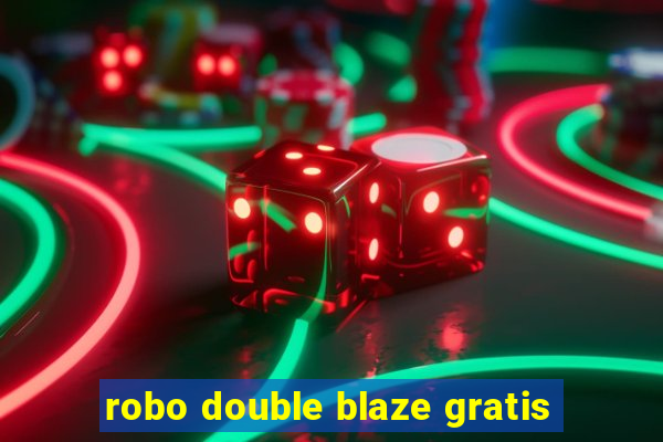 robo double blaze gratis