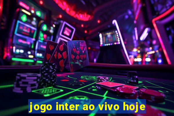 jogo inter ao vivo hoje