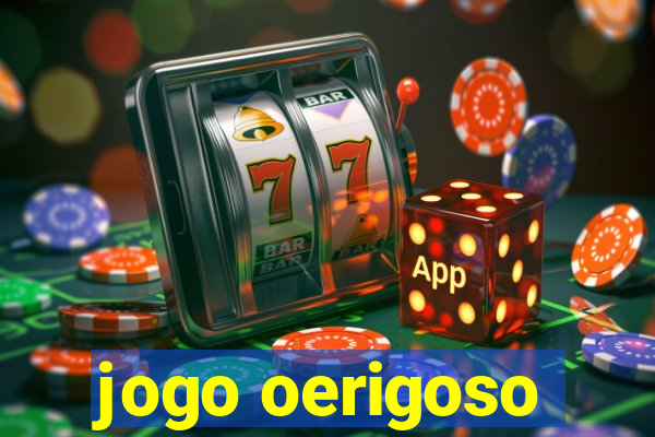 jogo oerigoso