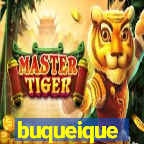 buqueique