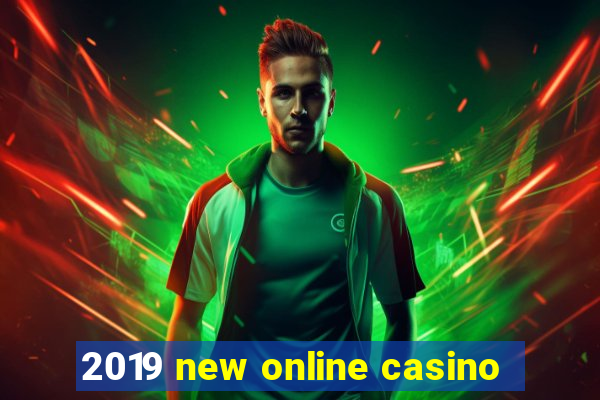 2019 new online casino