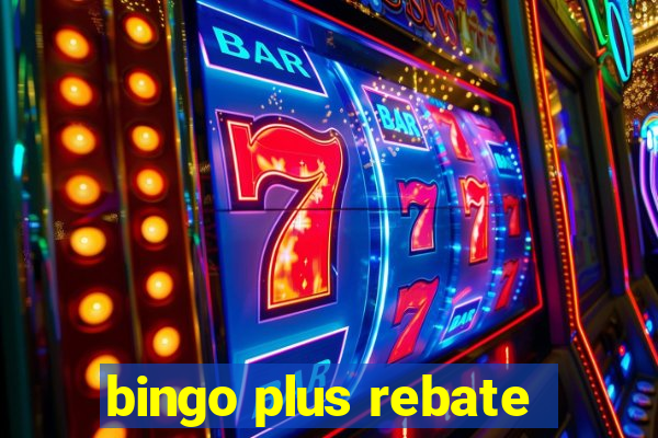 bingo plus rebate