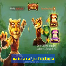 caio ara煤jo fortuna