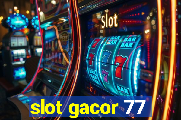 slot gacor 77