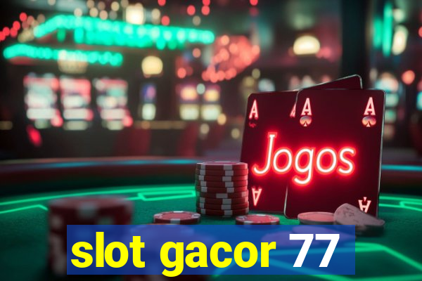 slot gacor 77