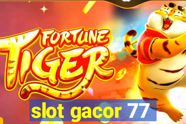 slot gacor 77