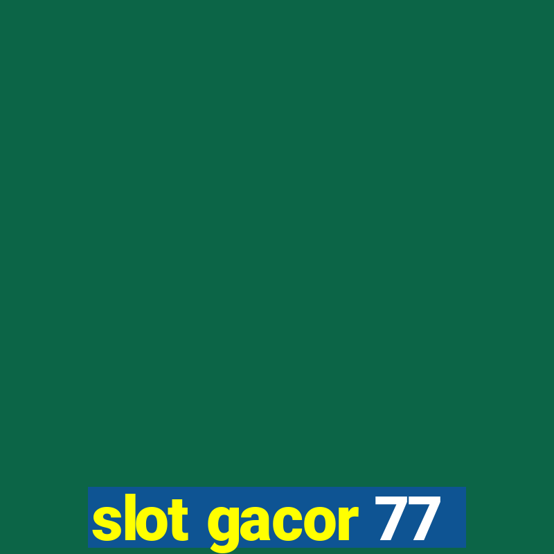 slot gacor 77