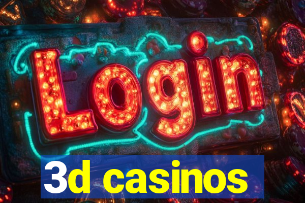 3d casinos