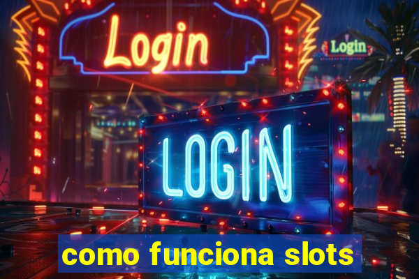 como funciona slots