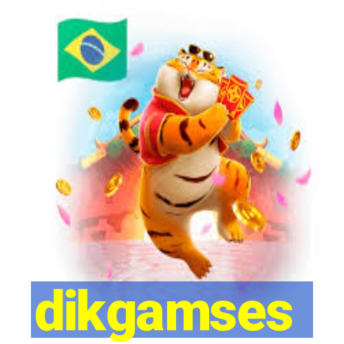 dikgamses