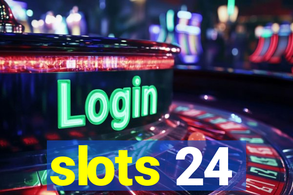 slots 24