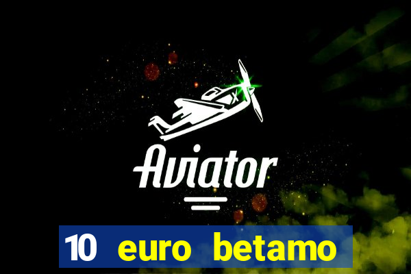 10 euro betamo casino bonus