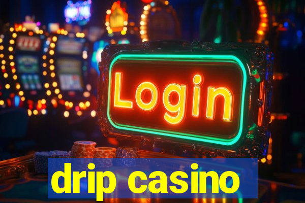 drip casino