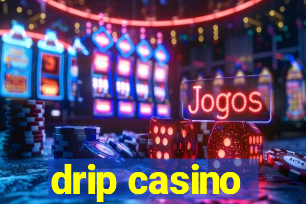 drip casino